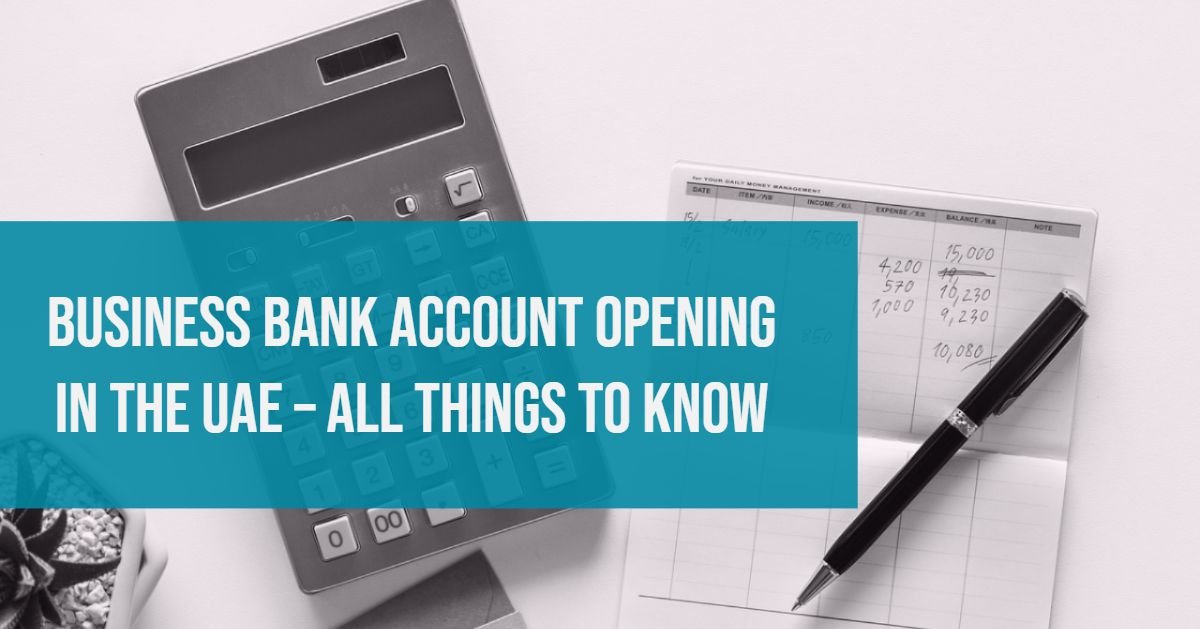 Business Bank Account Opening in the UAE – Corporate Bank Accounts