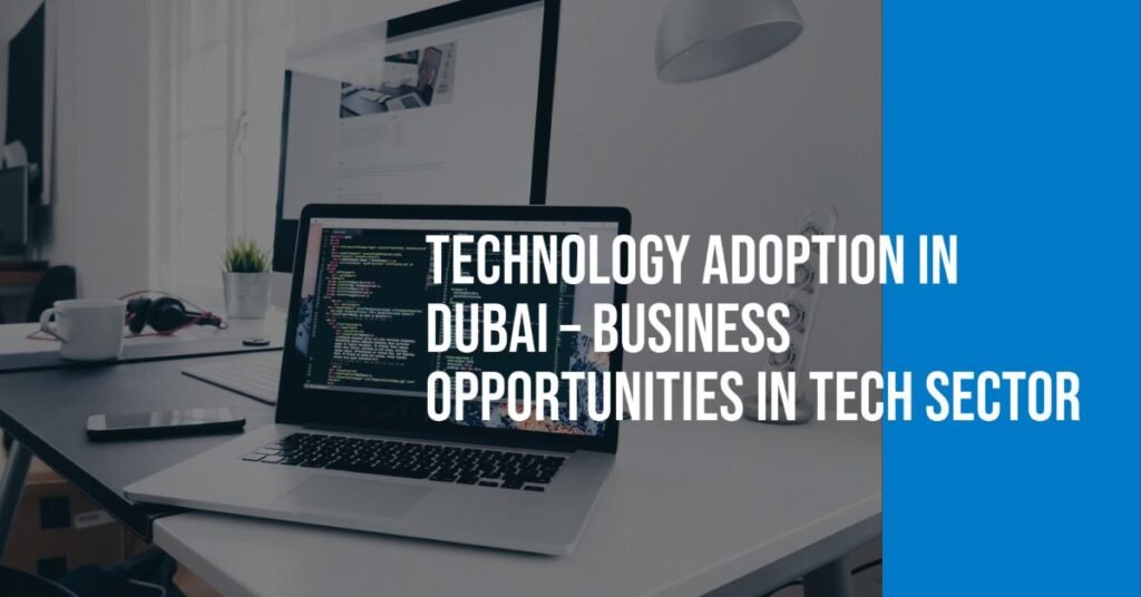 Business Opportunities in Dubai Tech Sector