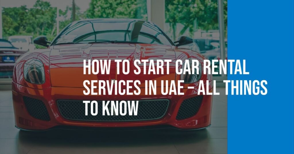 Start Car Rentals Business in Dubai